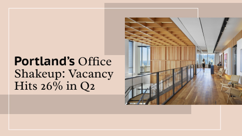 Portland’s Office Shakeup: Vacancy Hits 26% in Q2 | Your Real Estate Resource for Advice, Tips and Trends.