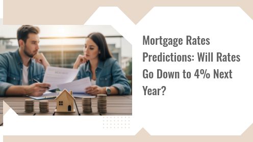 Mortgage Rates Predictions: Will Rates Go Down to 4% Next Year? | Your Real Estate Resource for Advice, Tips and Trends.