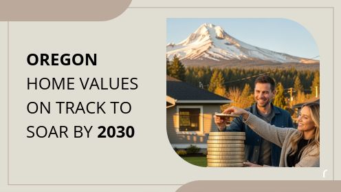 Oregon Home Values on Track to Soar by 2030 | Your Real Estate Resource for Advice, Tips and Trends.